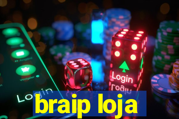 braip loja